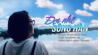 ĐỢI NHÉ SÔNG HÀN - Thơ: Thương An - Nhạc: Phan Bảo Nam - Ca sĩ: Minh Trang [MV Lyrics]