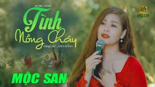 Tình Nồng Cháy - Mộc San (Lời Việt Anh Bằng) || OFFICIAL MUSIC VIDEO NHẠC ACOUSTIC XƯA