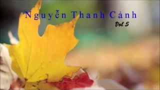Tình Khúc Nguyễn Thanh Cảnh - Vol 5