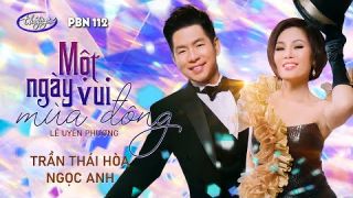 PBN 112 | Trần Thái Hòa & Ngọc Anh - Một Ngày Vui Mùa Đông