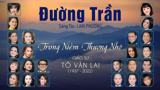 24 Nghệ Sĩ hát Tưởng Niệm Giáo Sư TÔ VĂN LAI - Đường Trần (Lam Phương)