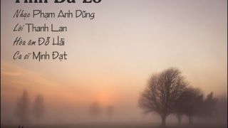 Tình Đã Lỡ (Phạm Anh Dũng, lời Thanh Lan) - Minh Đạt (Voice Guide)