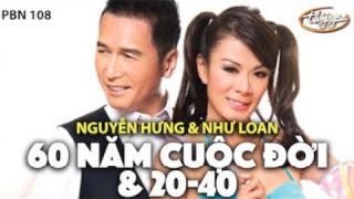 Như Loan & Nguyễn Hưng - LK 60 Năm Cuộc Đời & 20-40 (Y Vân) PBN 108