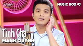 Mạnh Quỳnh | Tình Cha | Thúy Nga Music Box #5