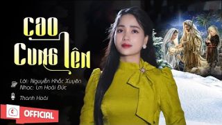 Cao Cung Lên - Thanh Hoài | St : Lời Nguyễn Khắc Xuyên , Nhạc Lm Hoài Đức