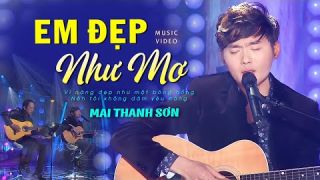 Em Đẹp Như Mơ - Mai Thanh Sơn | Official Music Video