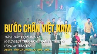 Bước Chân Việt Nam | Trình bày: Hợp Ca Asia | Nhạc & Lời: Trúc Hồ & Trầm Tử Thiêng | Hòa âm: Trúc Hồ