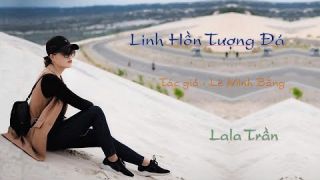 Linh Hồn Tượng Đá  -  Lala Trần (cover) -   giả: Lê Minh Bằng
